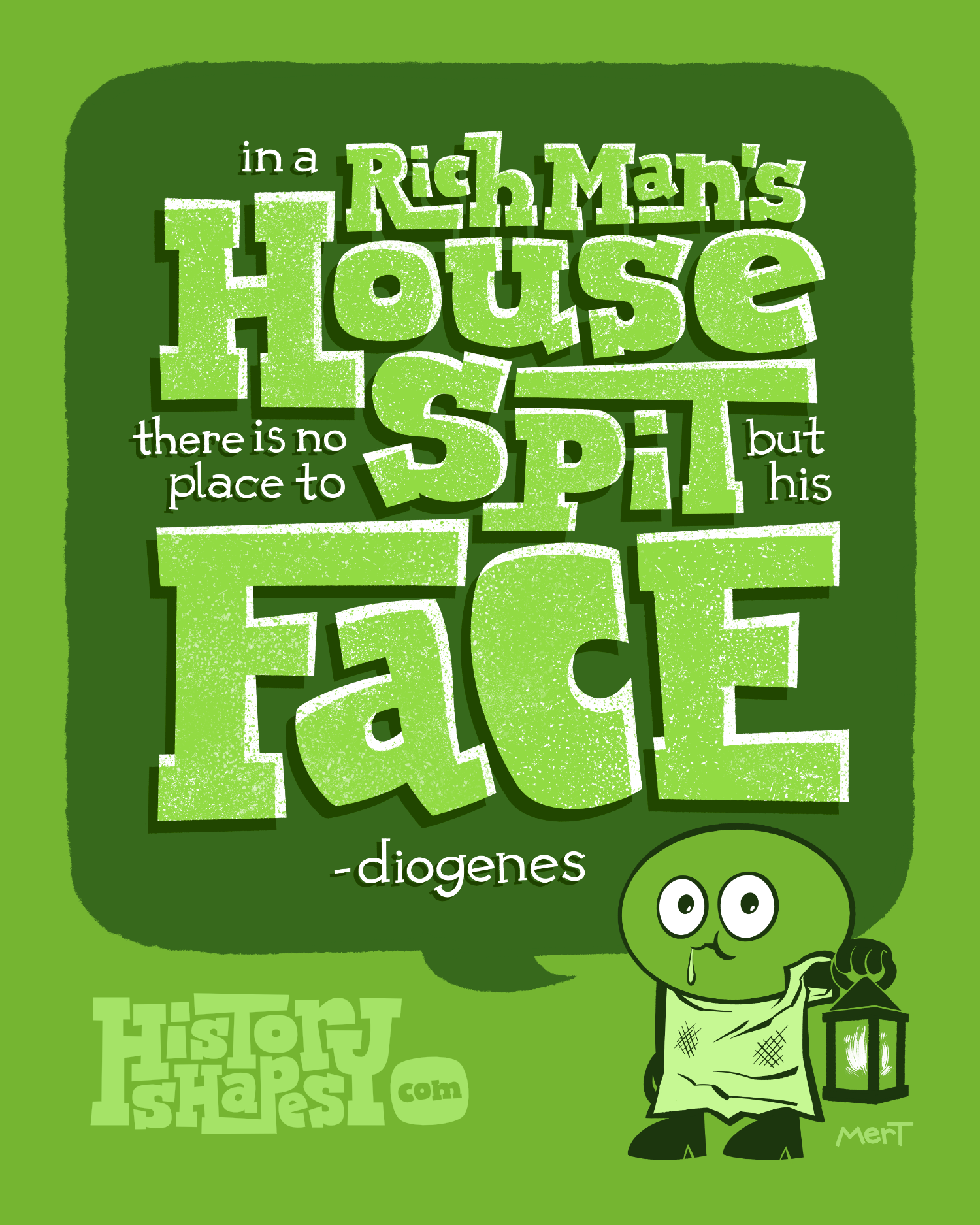 Morgan, an awkward green oval, is dressed as Diogenes with the quote "In a rich man's house there is no place to spit but his face."