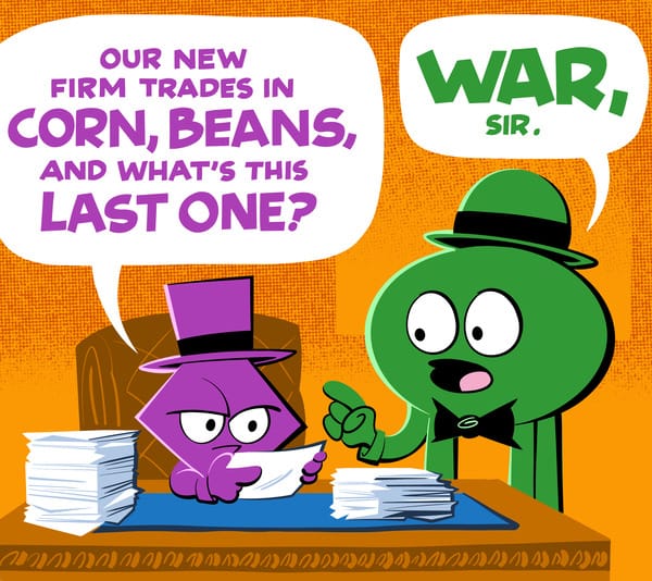 Dom sits at a desk with a top hat. Morgan points at the paper he holds. "Our new firm trades in corn, beans, and what's this last one?" - "War, sir."