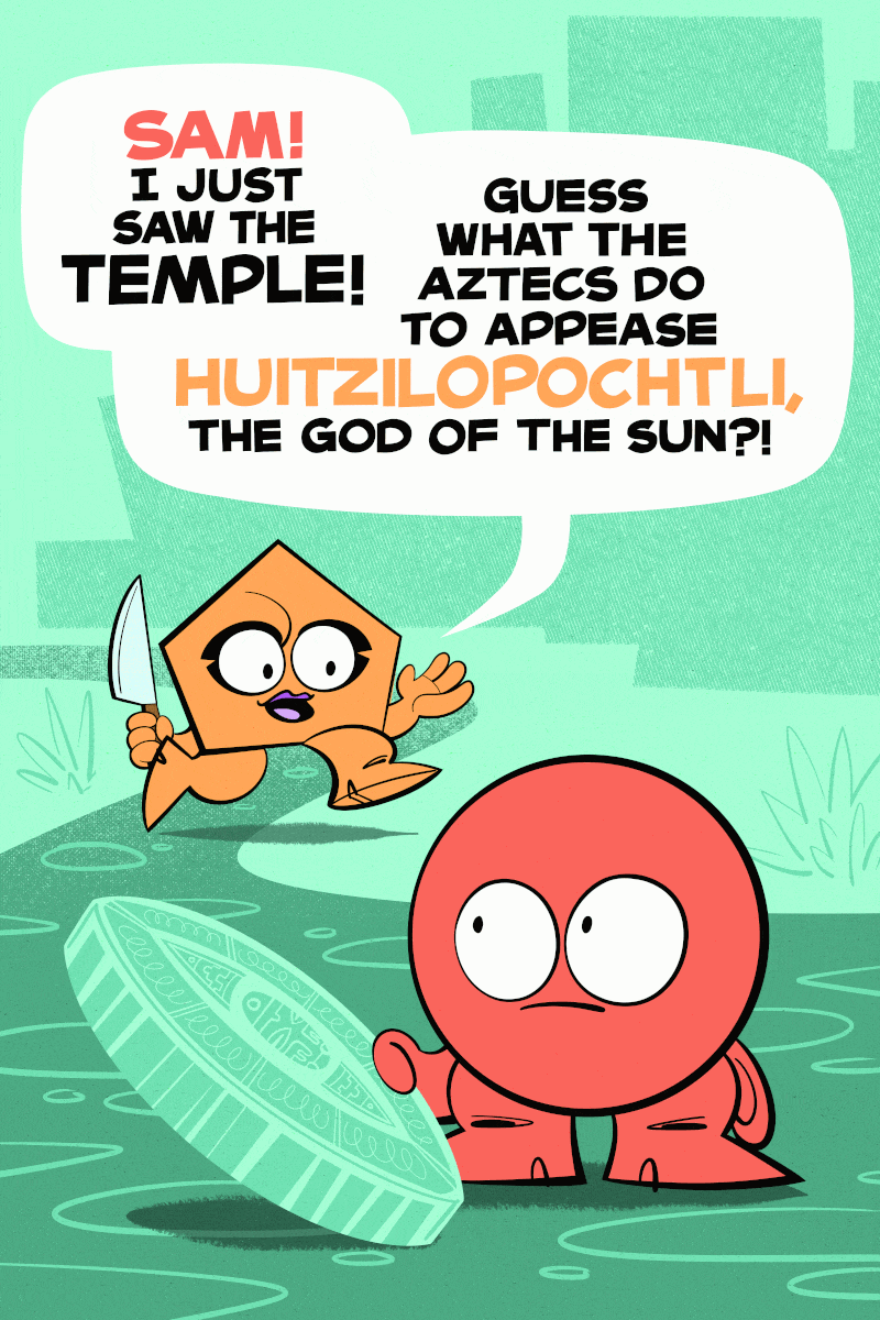 Panel 2 - Mel runs toward Sam, who is holding an Aztec Calendar stone. "Sam, I just saw the temple. Guess what the Aztecs do to appease Huitzilopochtli the god of the sun?"